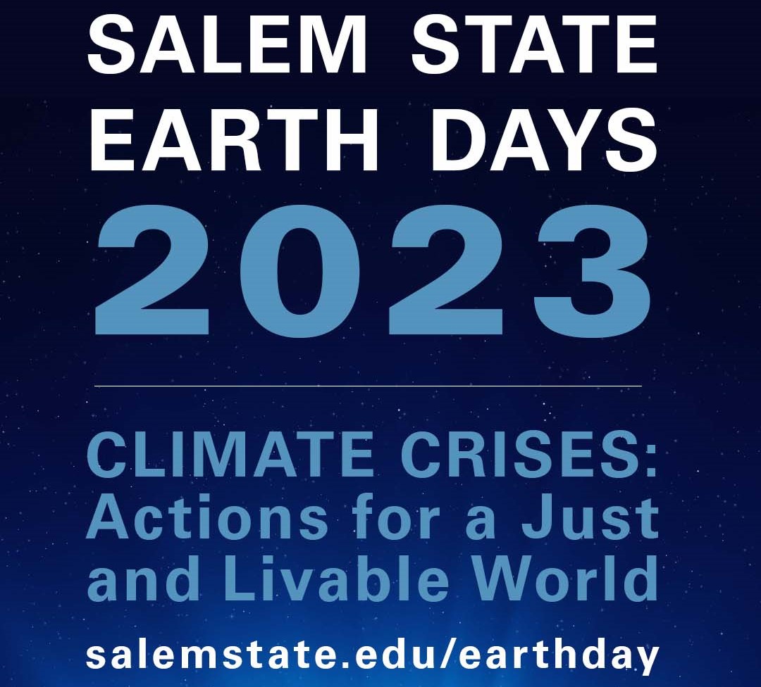 Salem State's Earth Day's theme for 2023 is Climate Crises: Actions for a Just …
