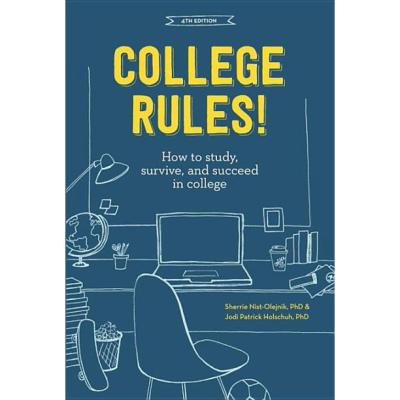College Rules! How to study, survive, and succeed in college