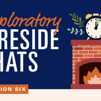 Fireplace with clock and growing flowers on mantel reading " Exploratory Fireside Chats, Session Six"