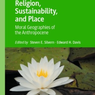 Green Book cover with text: Religion, Sustainability, and Place: Moral Geographies of the Anthropocene by: Editors Steven E. Silvern and Edward H. Davis," and a white water lily and lily pad